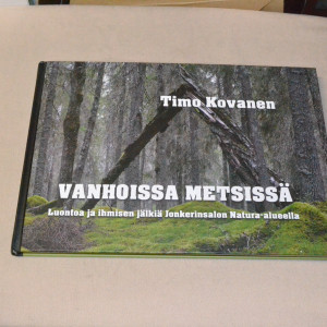 Timo Kovanen Vanhoissa metsissä